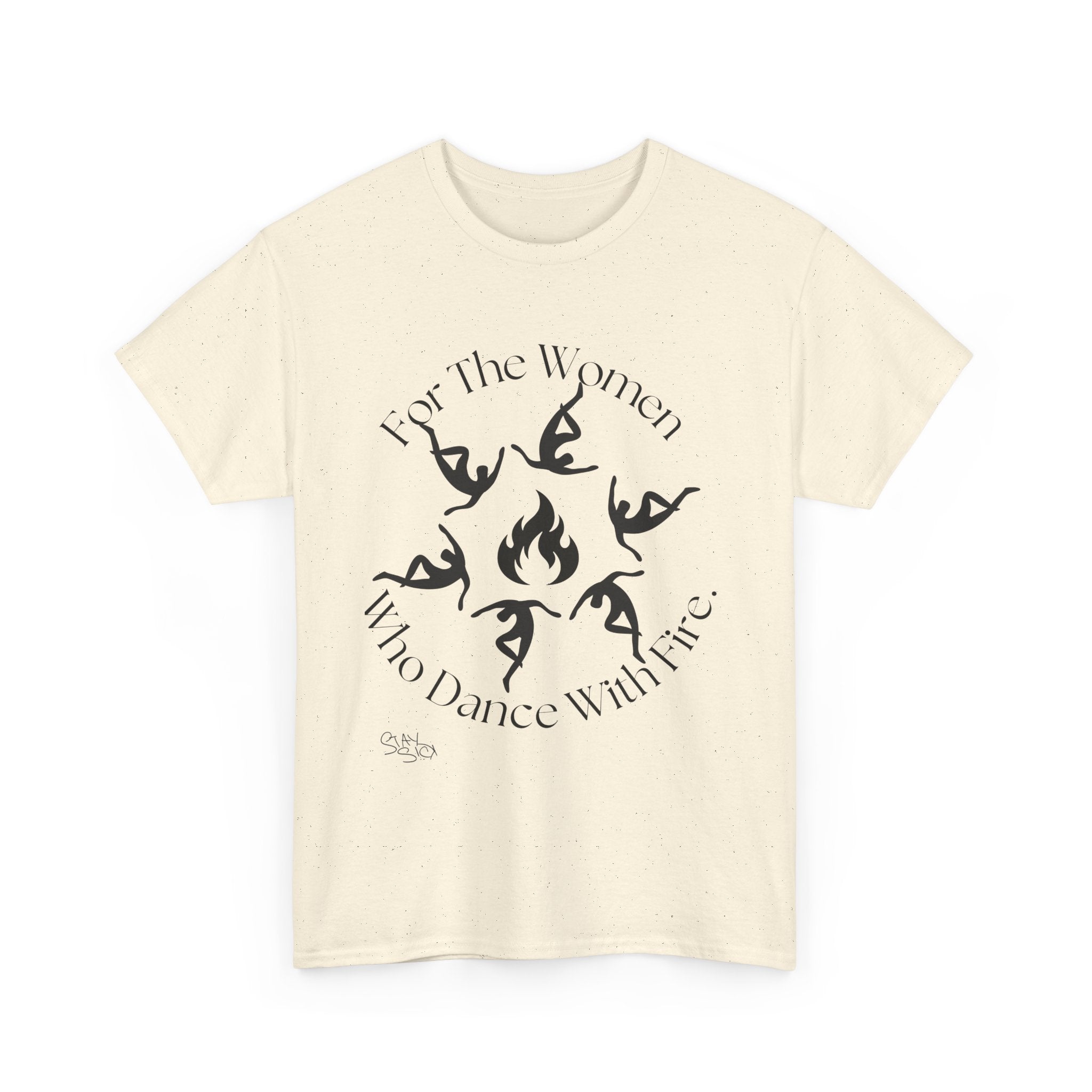 For The Women Who Dance With Fire T-Shirt