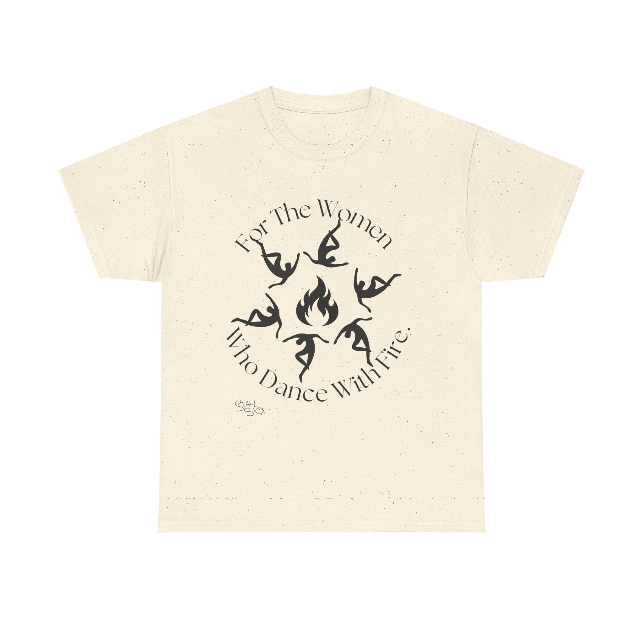 For The Women Who Dance With Fire T-Shirt